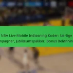 NBA Live Mobile Indløsning Koder: Særlige Kampagner, Jubilæumspakker, Bonus Belønninger