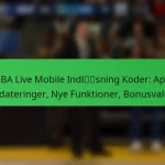 NBA Live Mobile Indløsning Koder: App Opdateringer, Nye Funktioner, Bonusvaluta