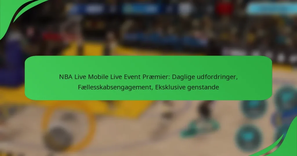 NBA Live Mobile Live Event Præmier: Daglige udfordringer, Fællesskabsengagement, Eksklusive genstande