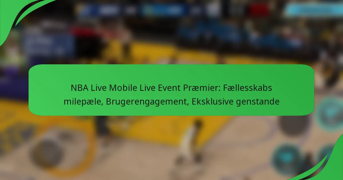 NBA Live Mobile Live Event Præmier: Fællesskabs milepæle, Brugerengagement, Eksklusive genstande