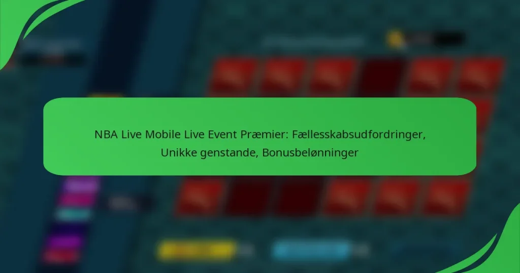 NBA Live Mobile Live Event Præmier: Fællesskabsudfordringer, Unikke genstande, Bonusbelønninger
