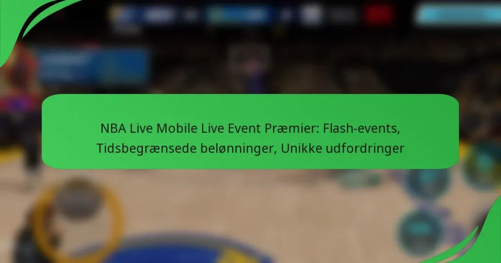 NBA Live Mobile Live Event Præmier: Flash-events, Tidsbegrænsede belønninger, Unikke udfordringer