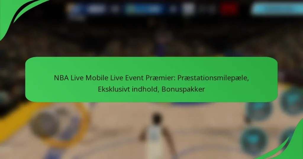 NBA Live Mobile Live Event Præmier: Præstationsmilepæle, Eksklusivt indhold, Bonuspakker