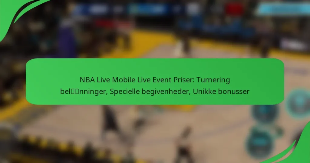 NBA Live Mobile Live Event Priser: Turnering belønninger, Specielle begivenheder, Unikke bonusser