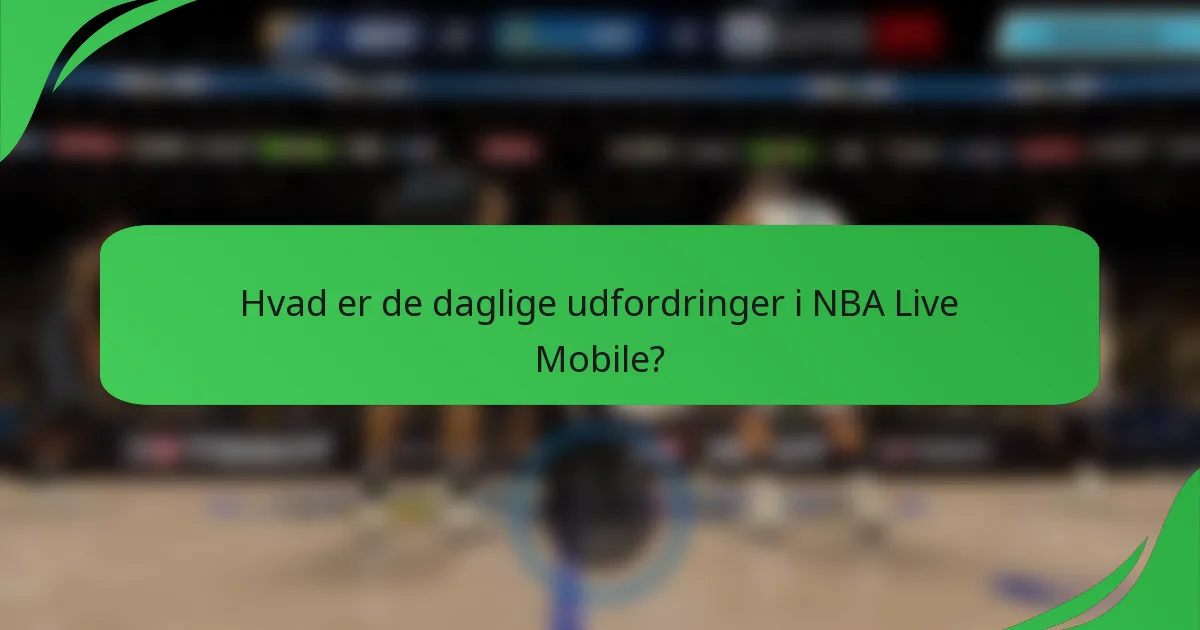 Hvad er de daglige udfordringer i NBA Live Mobile?