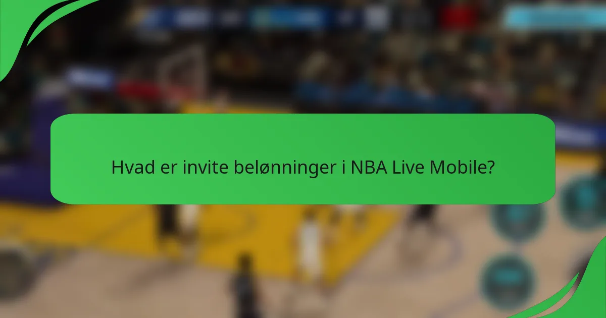 Hvad er invite belønninger i NBA Live Mobile?