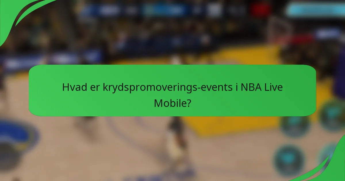 Hvad er krydspromoverings-events i NBA Live Mobile?