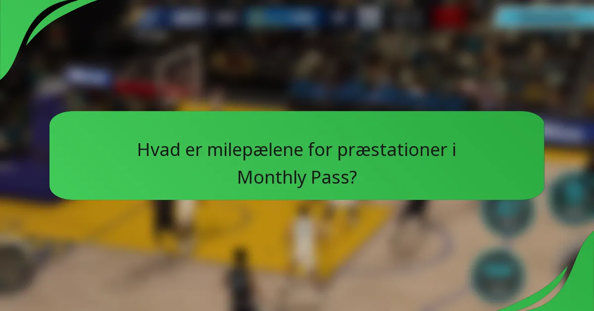 Hvad er milepælene for præstationer i Monthly Pass?