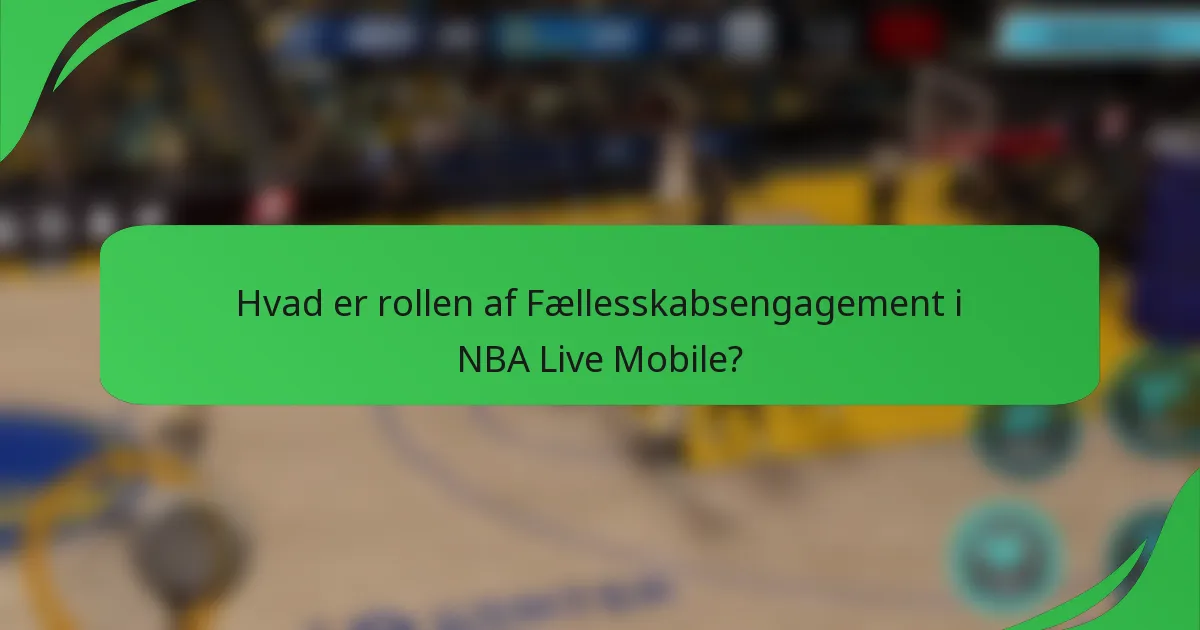 Hvad er rollen af Fællesskabsengagement i NBA Live Mobile?