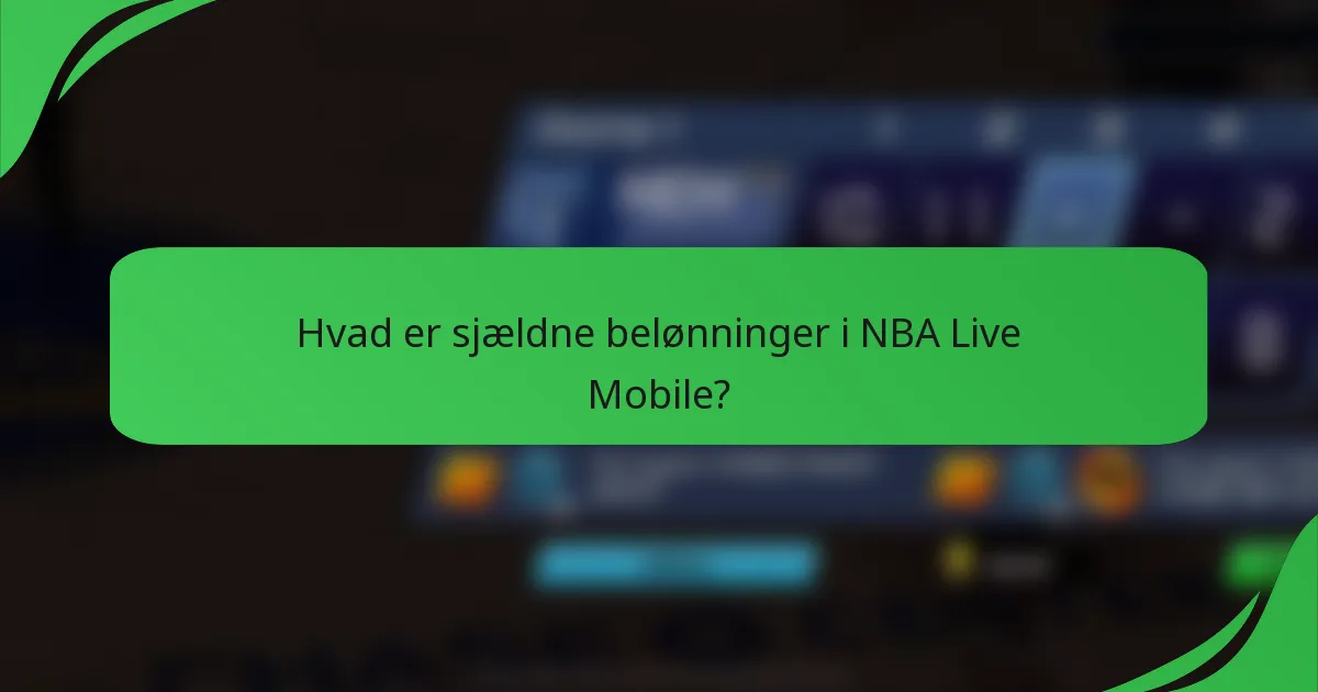 Hvad er sjældne belønninger i NBA Live Mobile?