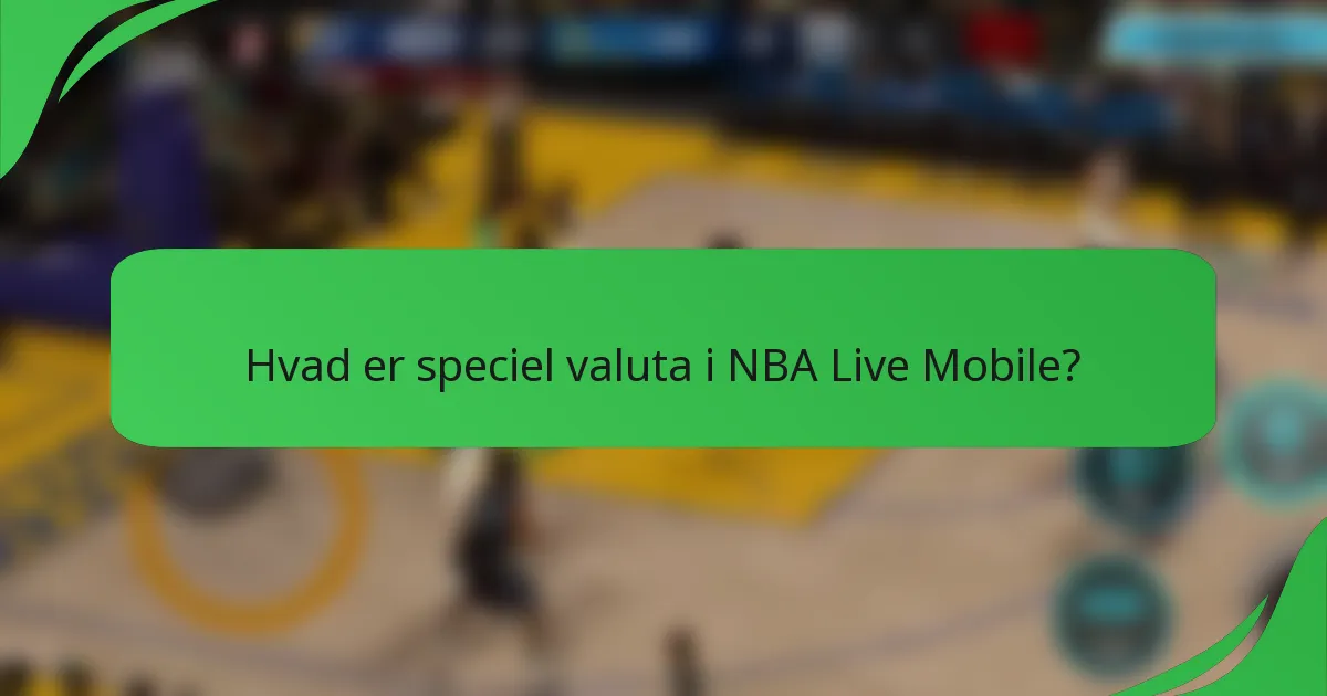 Hvad er speciel valuta i NBA Live Mobile?