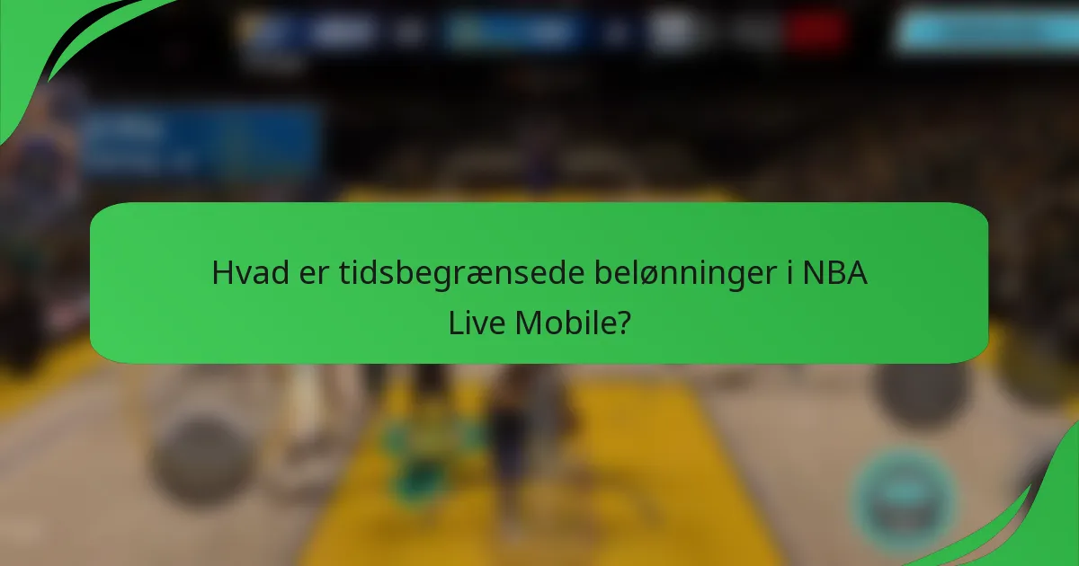 Hvad er tidsbegrænsede belønninger i NBA Live Mobile?
