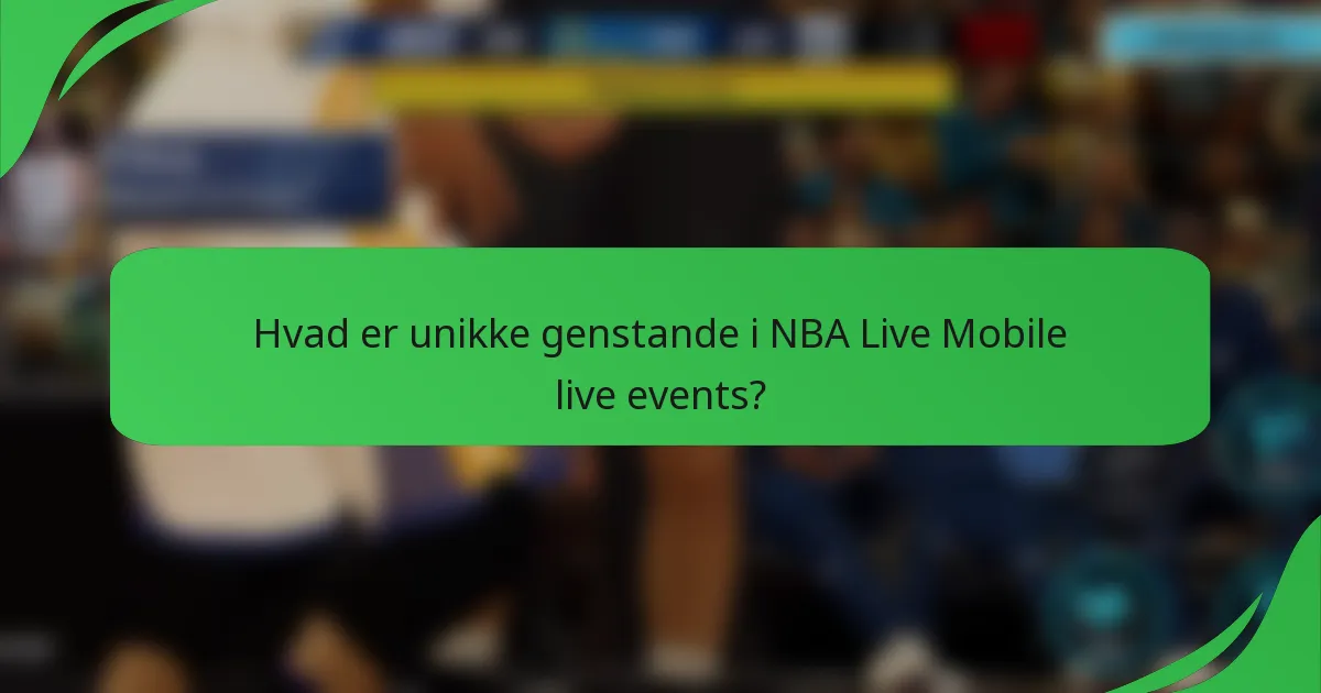 Hvad er unikke genstande i NBA Live Mobile live events?