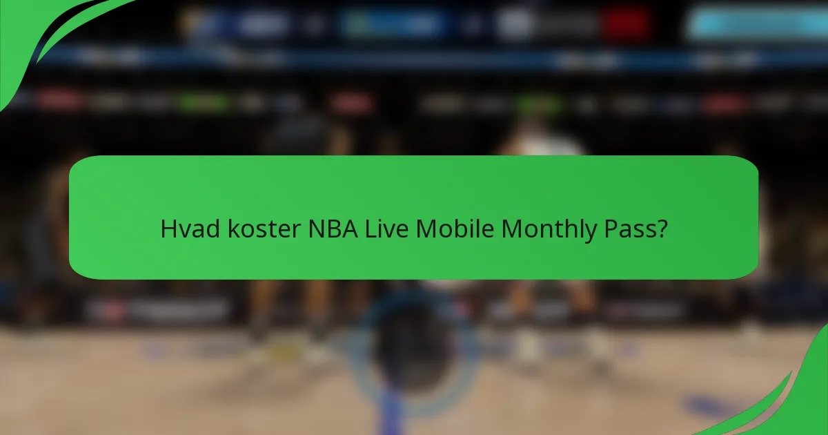 Hvad koster NBA Live Mobile Monthly Pass?