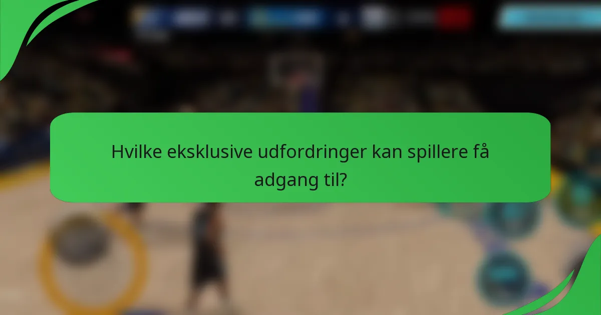 Hvilke eksklusive udfordringer kan spillere få adgang til?