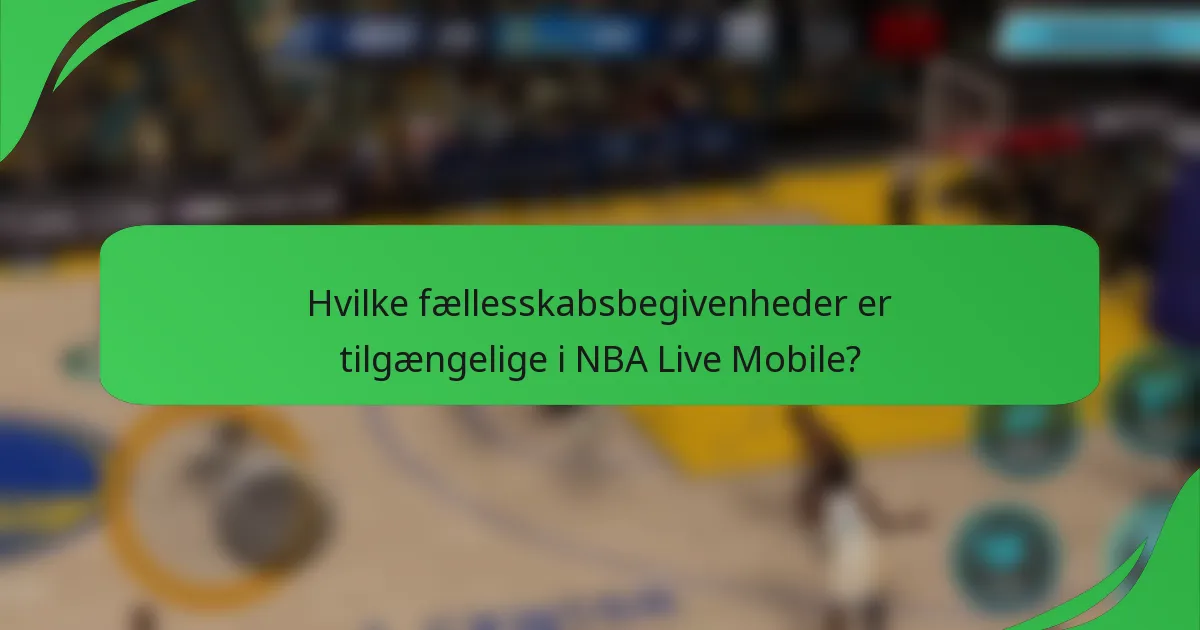 Hvilke fællesskabsbegivenheder er tilgængelige i NBA Live Mobile?