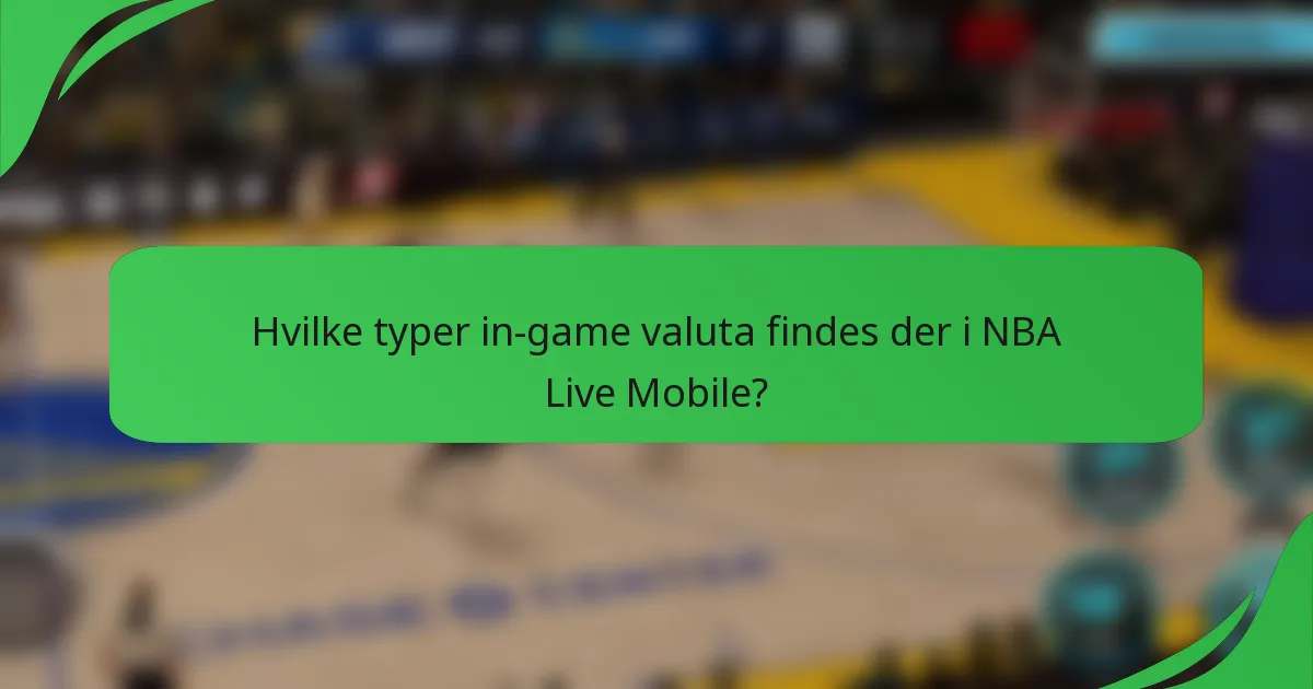 Hvilke typer in-game valuta findes der i NBA Live Mobile?