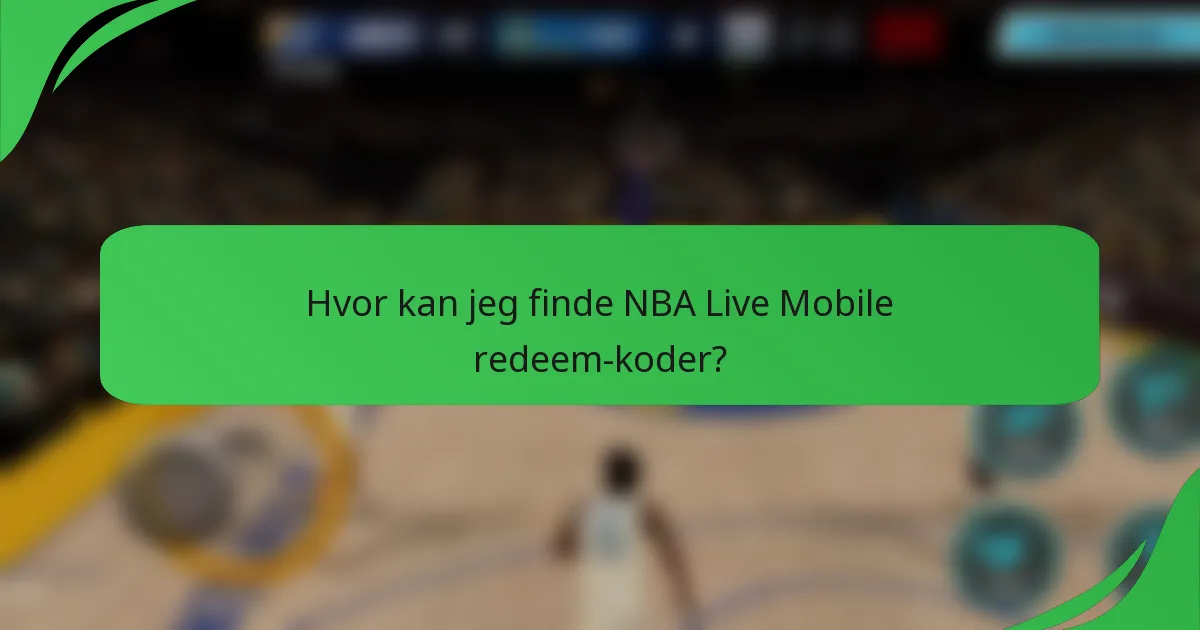 Hvor kan jeg finde NBA Live Mobile redeem-koder?