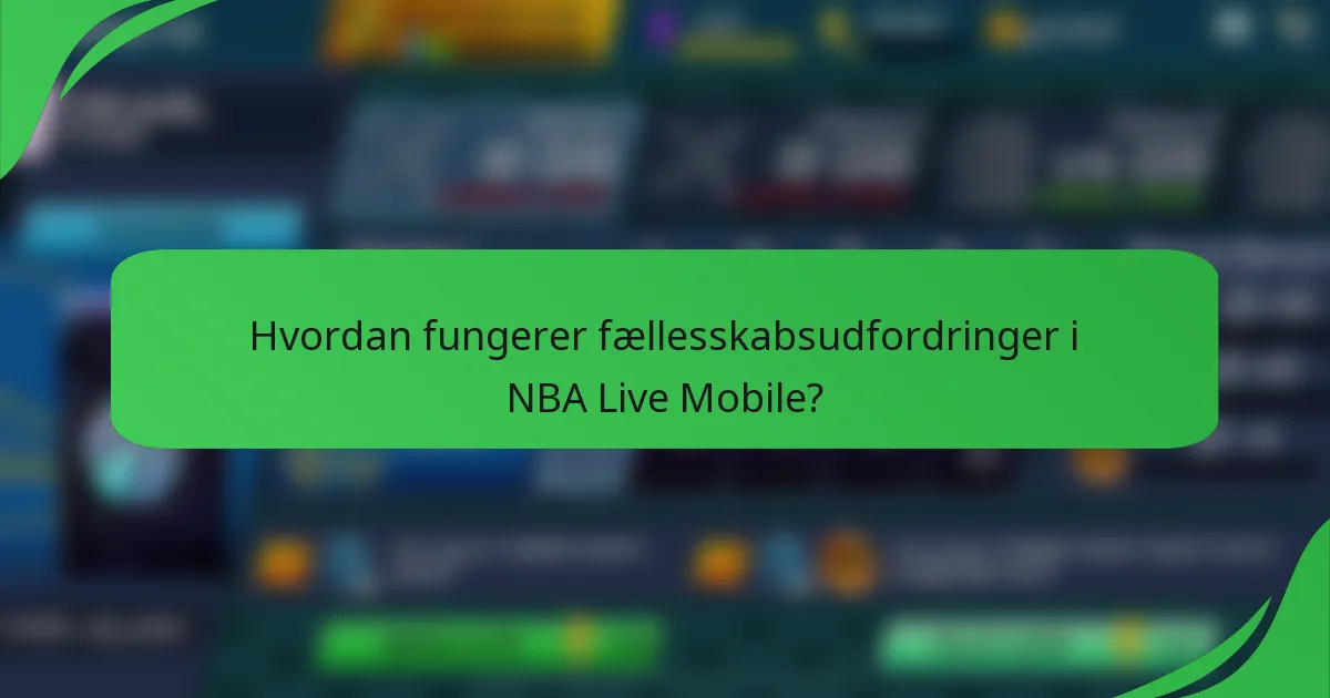 Hvordan fungerer fællesskabsudfordringer i NBA Live Mobile?