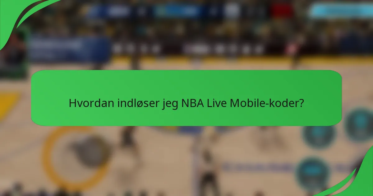 Hvordan indløser jeg NBA Live Mobile-koder?