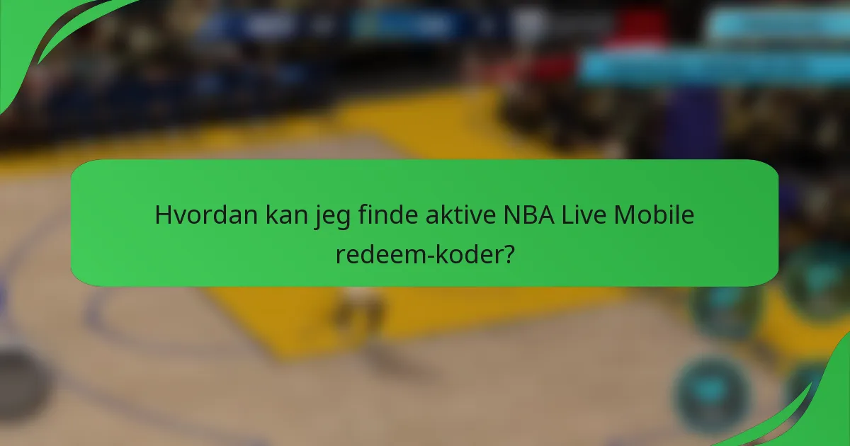 Hvordan kan jeg finde aktive NBA Live Mobile redeem-koder?