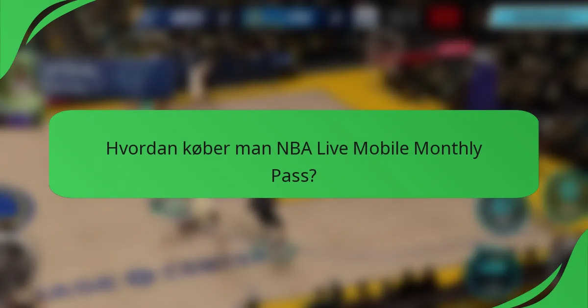 Hvordan køber man NBA Live Mobile Monthly Pass?